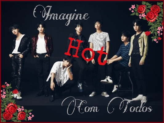 História Imagine Hot Todos imagine hot bts 18 Capítulo 11