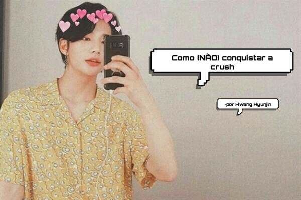 História Como NÃO conquistar a crush Imagine Hyunjin Capítulo 2