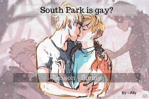 Hist Ria South Park Is Gay Season Bunny A Nossa Escada Hist Ria