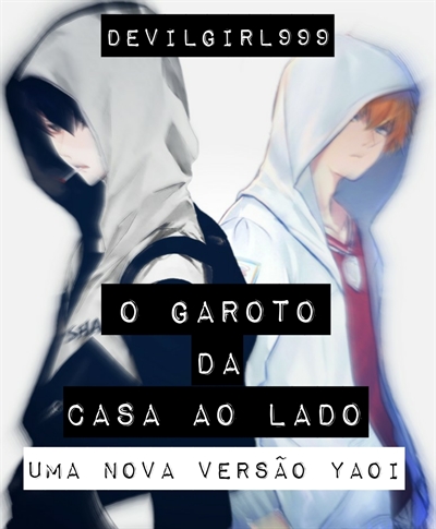 História O Garoto da Casa ao Lado Yaoi História escrita por