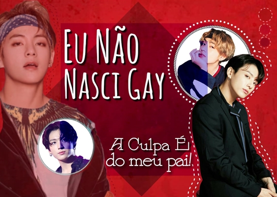 Hist Ria Eu N O Nasci Gay Vkook A Culpa Do Meu Pai Que