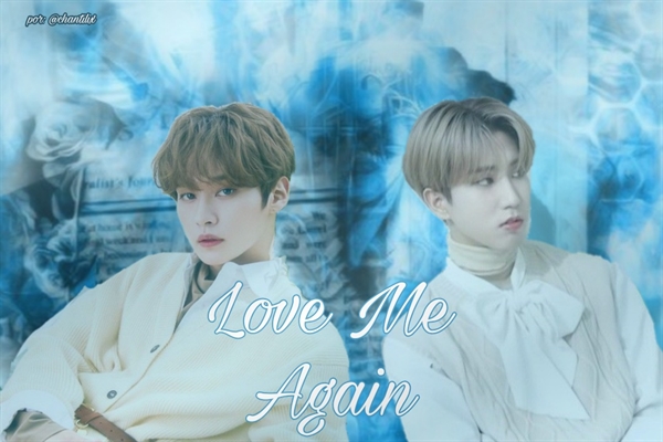 História Love Me Again minsung História escrita por chantilix