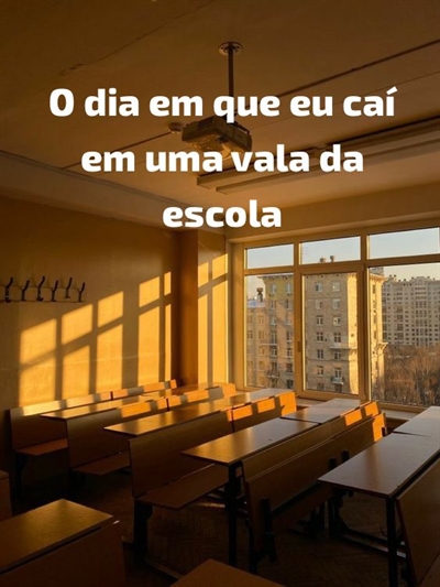 Hist Ria O Dia Em Que Eu Ca Em Uma Vala Da Escola Hist Ria Escrita