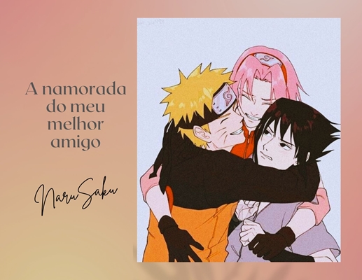 História A namorada do meu melhor amigo NaruSaku Primeira noite