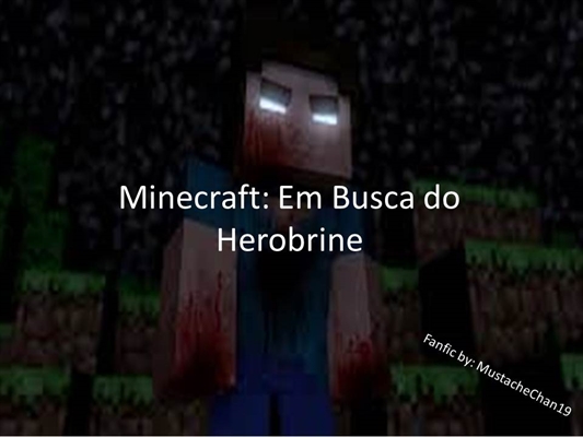 História Minecraft Em Busca Do Herobrine Capítulo 6 História Escrita Por Mustachekun19 9742