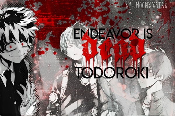História Endeavor is dead, Todoroki - Capítulo 1 - História escrita por