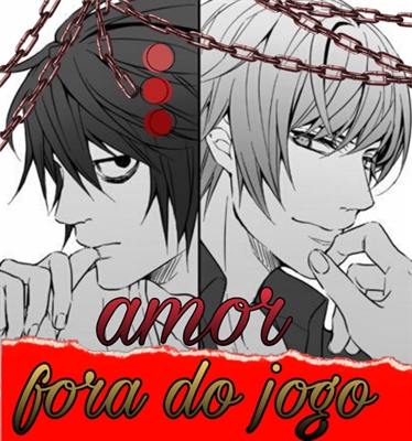 Historia Amor Fora Do Jogo L E Light Historia Escrita Por Tatha Sama Spirit Fanfics E Historias