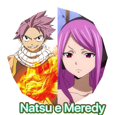 Historia Natsu E Meredy Historia Escrita Por Yodadragon Spirit Fanfics E Historias