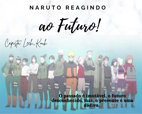 Historia Naruto Reagindo Ao Futuro Au Capitulo 2 Historia Escrita Por Leeh Kouh Spirit Fanfics E Historias