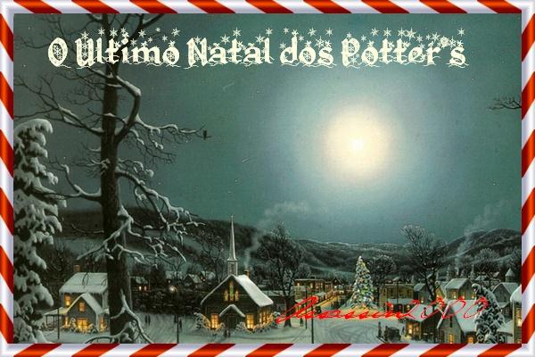 Fanfic / Fanfiction O Último Natal dos Potter's