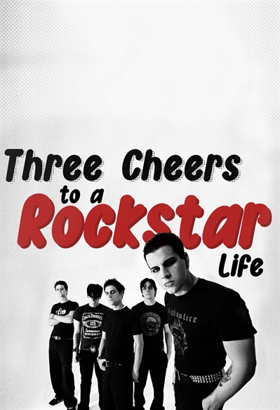 Fanfic / Fanfiction Three Cheers To A Rockstar Life