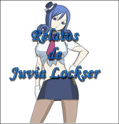 Fanfic / Fanfiction Relatos de Juvia Lockser