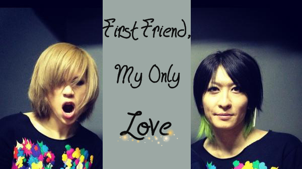 Fanfic / Fanfiction First friend, my only love