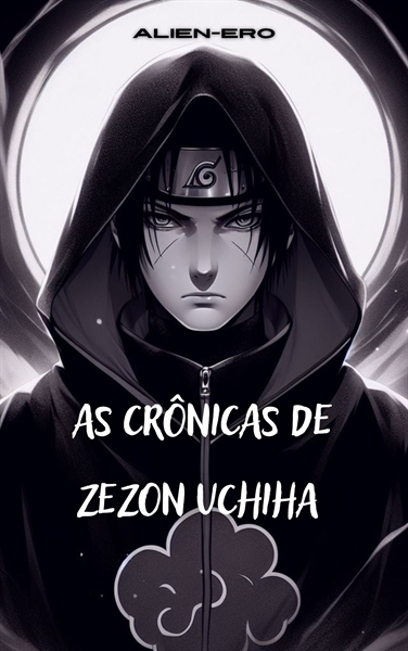 Fanfic / Fanfiction As crônicas de Zezon Uchiha o filho de Itachi