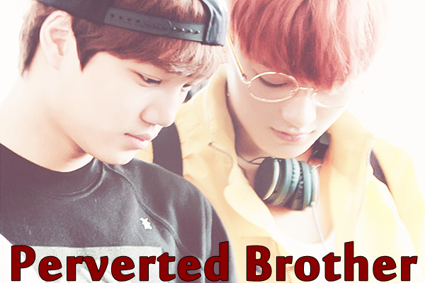 Fanfic / Fanfiction Perverted Brother