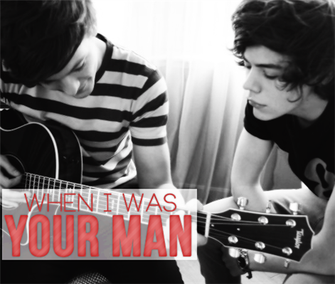 Fanfic / Fanfiction When I Was Your Man