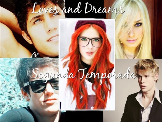 Fanfic / Fanfiction Loves And Dreams - Segunda Temporada