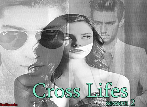 Fanfic / Fanfiction Cross Lifes - Second Sesson