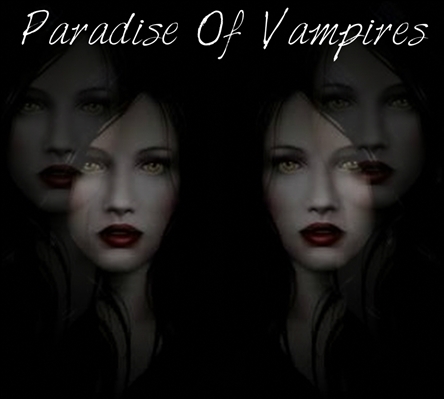 Fanfic / Fanfiction Paradise Of Vampires