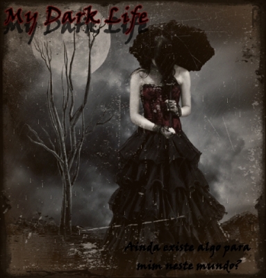 Fanfic / Fanfiction My Dark Life