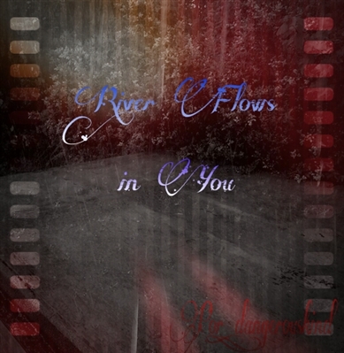 Fanfic / Fanfiction River Flows in You
