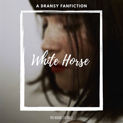 Fanfic / Fanfiction Dransy - White Horse