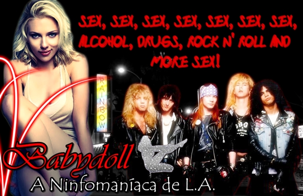 Fanfic / Fanfiction Babydoll - A Ninfomaníaca de L.A.