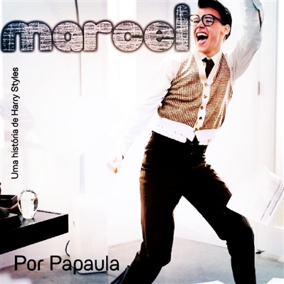 Fanfic / Fanfiction Marcel (Uma História De Harry Styles)