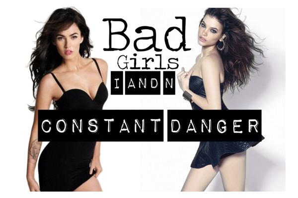 Fanfic / Fanfiction Bad Girls - Constant Danger