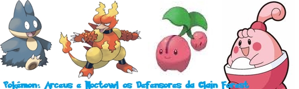 Fanfic / Fanfiction Pokémon: Arceus e Noctowl os Defensores da Clain Forest