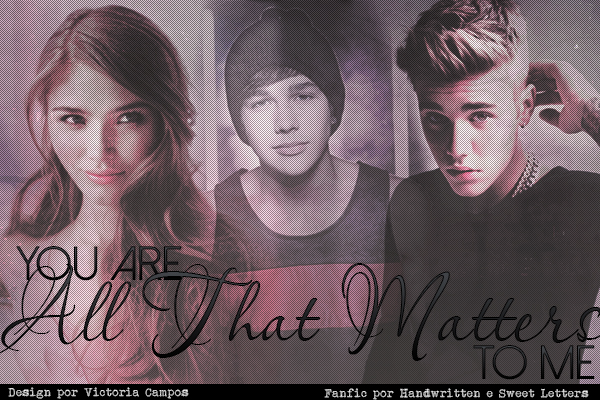 Fanfic / Fanfiction You Are All That Matters To Me