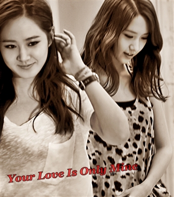 Fanfic / Fanfiction Your Love Is Only Mine
