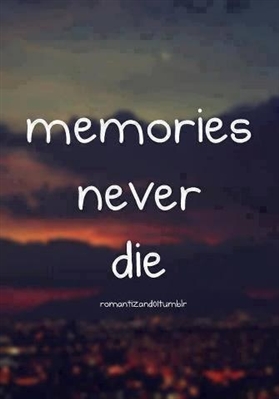 Fanfic / Fanfiction Memories Never Die...