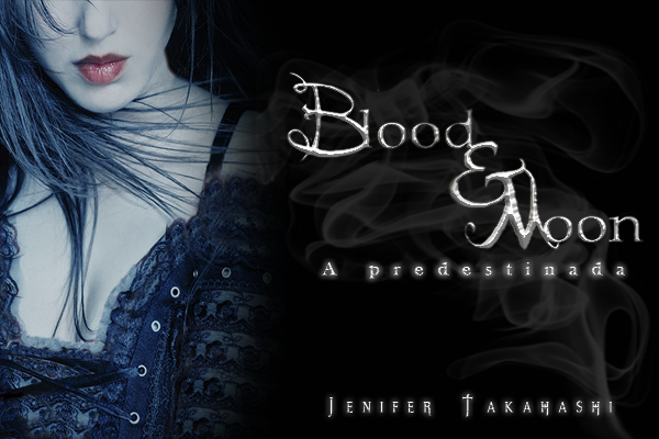 Fanfic / Fanfiction Blood and Moon - A Predestinada