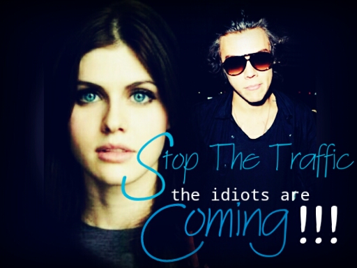 Fanfic / Fanfiction Stop The Traffic...The Idiots are Coming!