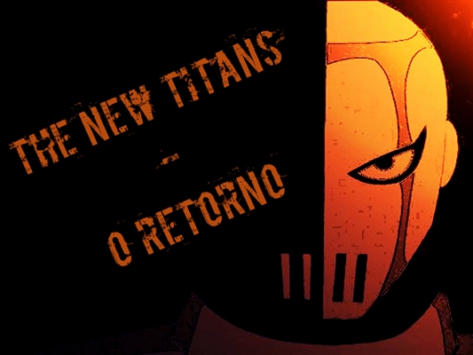 Fanfic / Fanfiction The New Titans - O Retorno