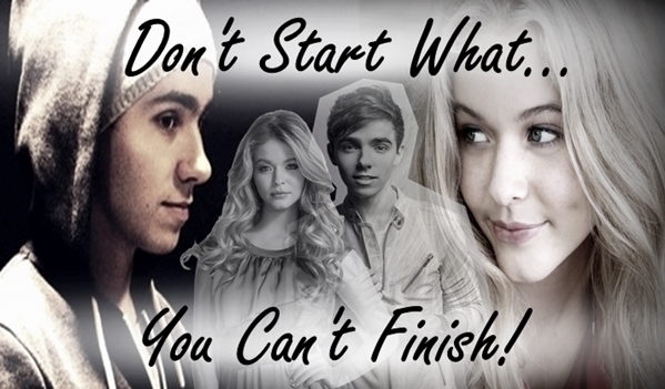 Fanfic / Fanfiction Dont Start What You Cant Finish...