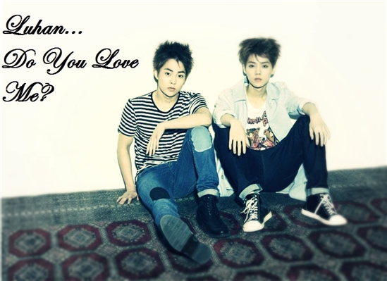 Fanfic / Fanfiction Luhan, Do You Love Me?