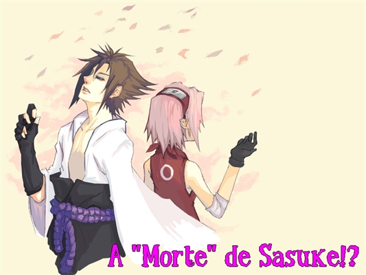 Fanfic / Fanfiction A Morte de Sasuke!?