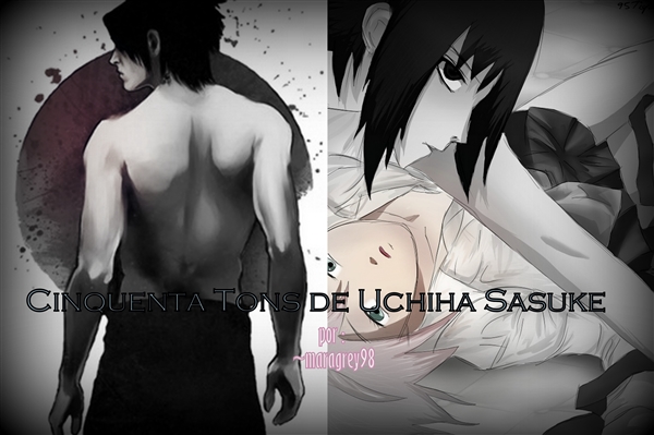 Fanfic / Fanfiction Cinquenta tons de Uchiha Sasuke