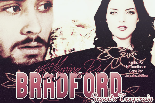 Fanfic / Fanfiction A Menina De BradFord Segunda Temporada. (REVISANDO)