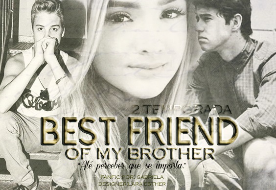 Fanfic / Fanfiction Best Friend Of My Brother