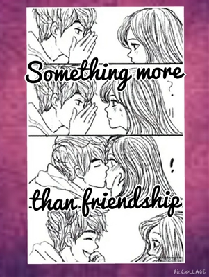 Fanfic / Fanfiction Something more than friendship
