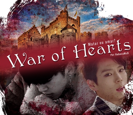 Fanfic / Fanfiction War of Hearts - Matar ou amar?