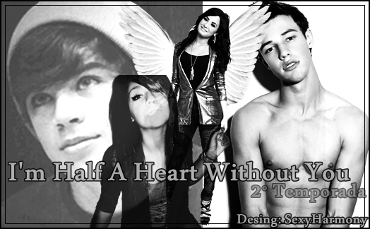 Fanfic / Fanfiction Im Half a Heart Without You - 2 temporada