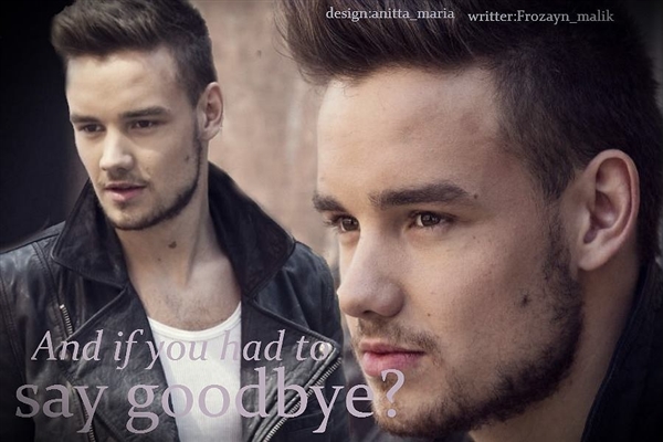 Fanfic / Fanfiction And if you had to say goodbye?
