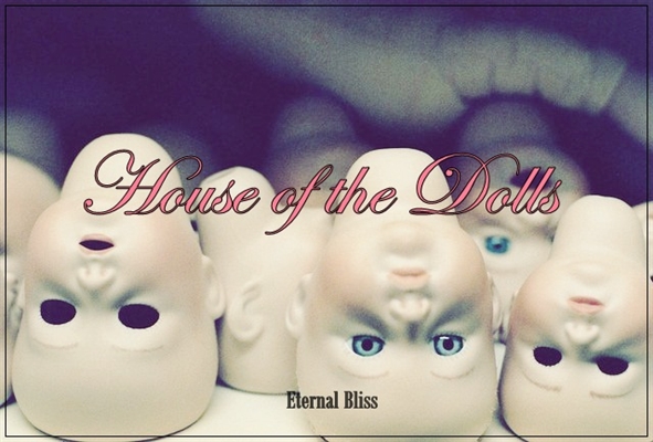 Fanfic / Fanfiction House of the Dolls (EM REVISÃO)