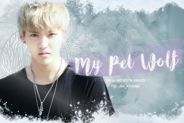 Fanfic / Fanfiction My Pet Wolf - Imagine ( Kris -EXO)