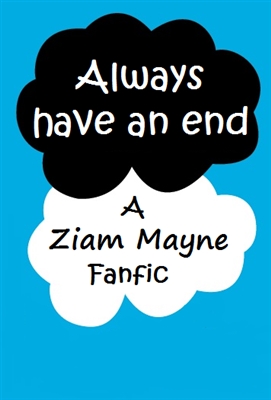 Fanfic / Fanfiction Always have an end (Ziam)
