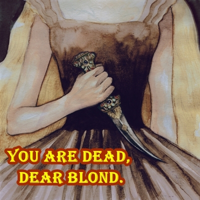 Fanfic / Fanfiction You are dead, dear blond.